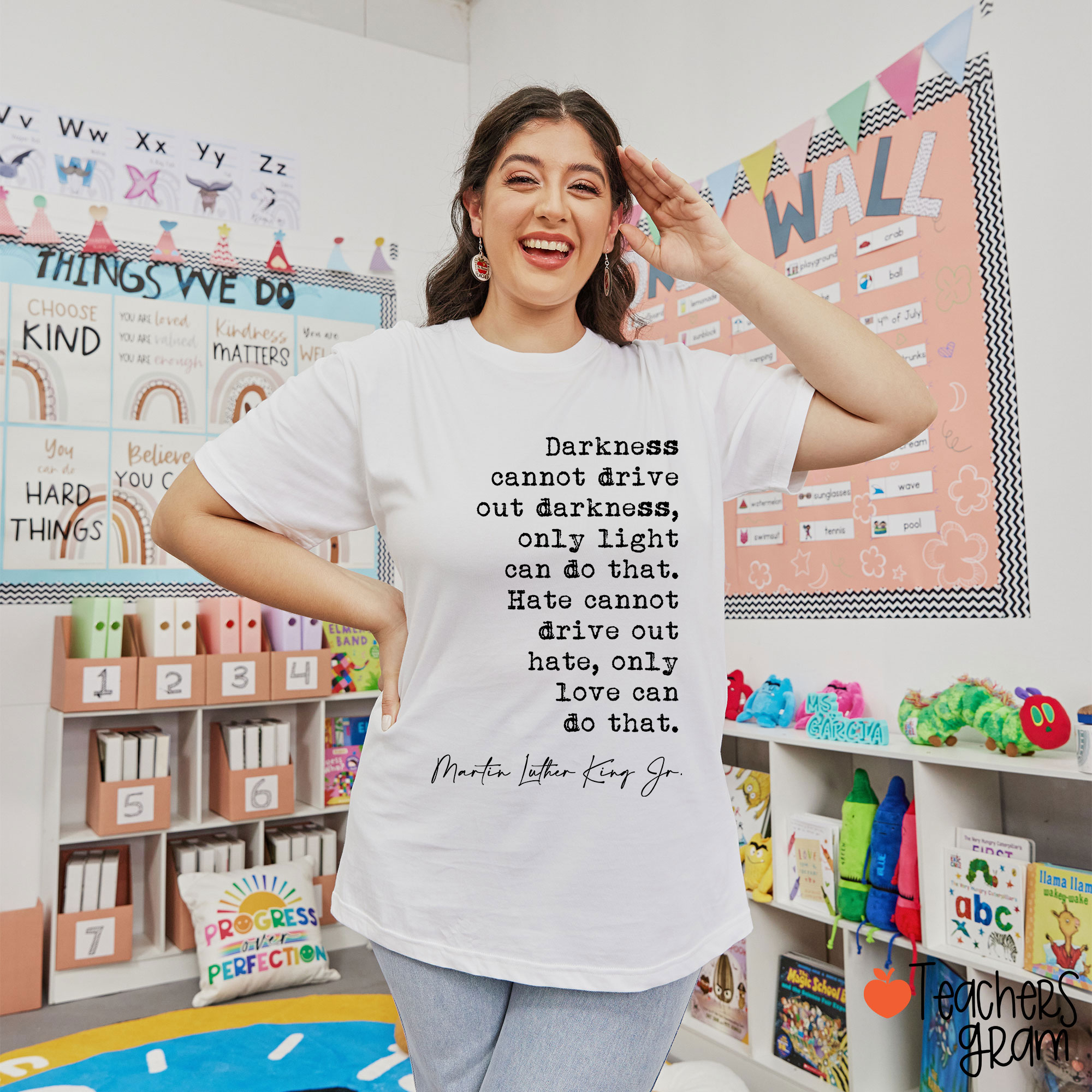 Darkness Cannot Drive Out Darkness Teacher T-Shirt