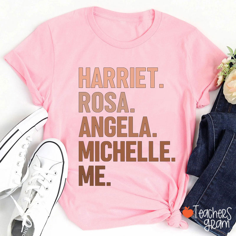 Harriet Rosa Angela Michelle Me Teacher T-Shirt