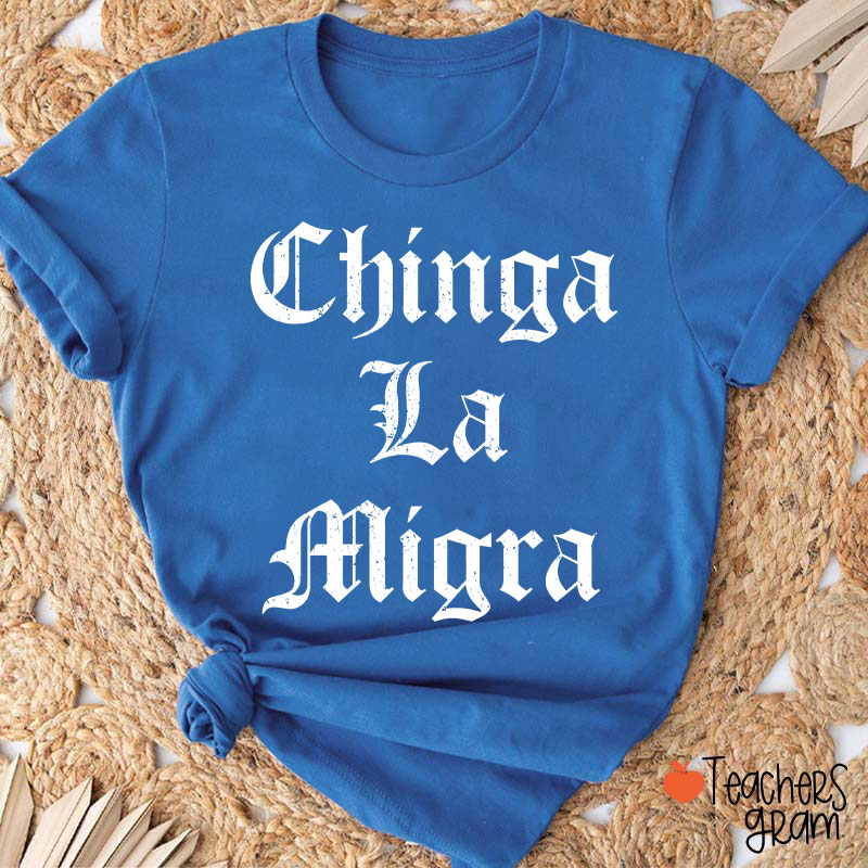 Chinga La Migra Abolish ICE Human Rights Teacher T-Shirt