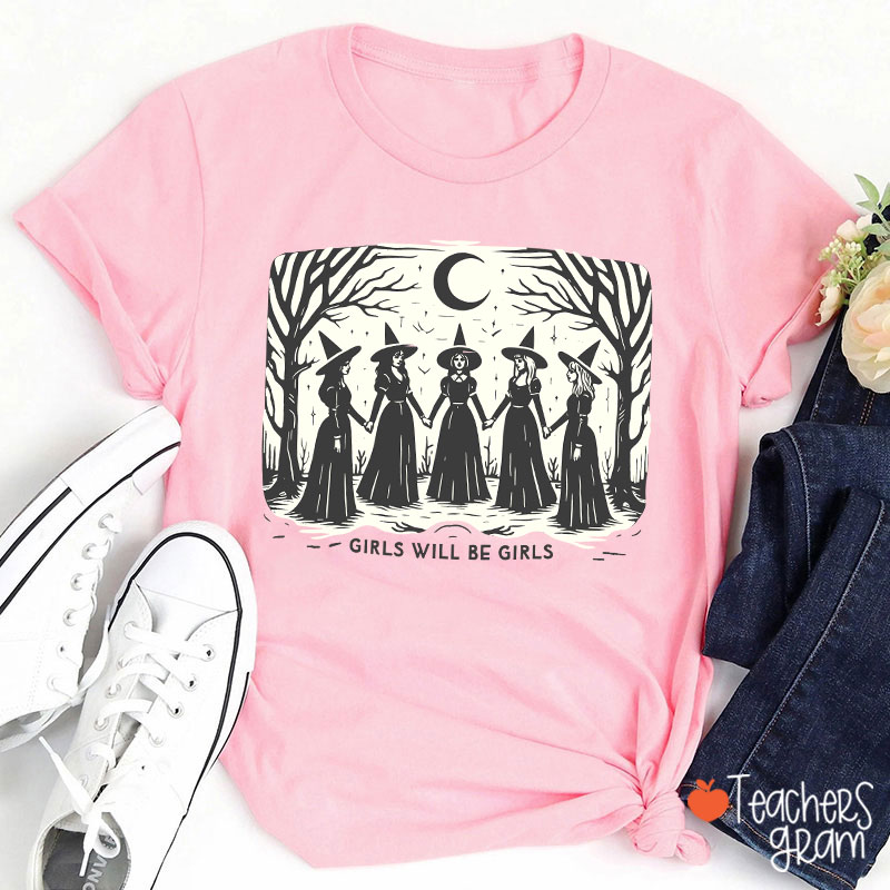 Girls Will Be Girls Witches Teacher T-Shirt