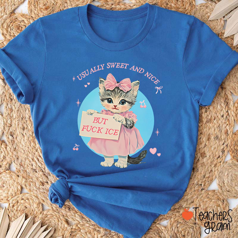 Usually Sweet And Nice But Fuck Ice Teacher T-Shirt