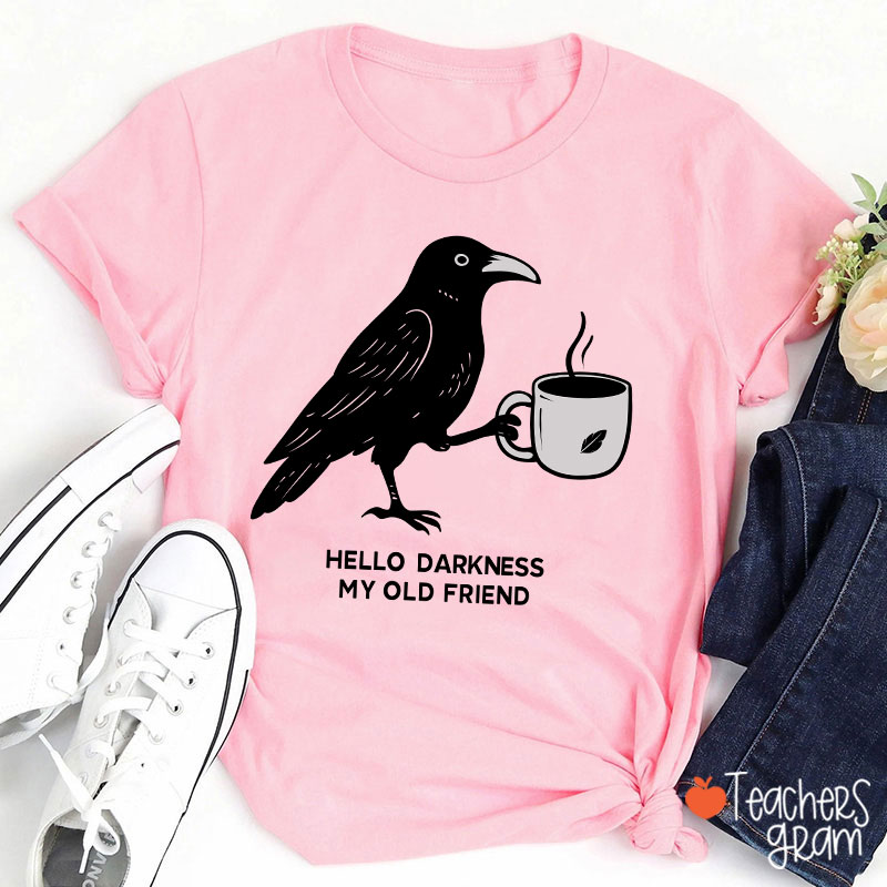 Hello Darkness My Old Friend Teacher T-Shirt