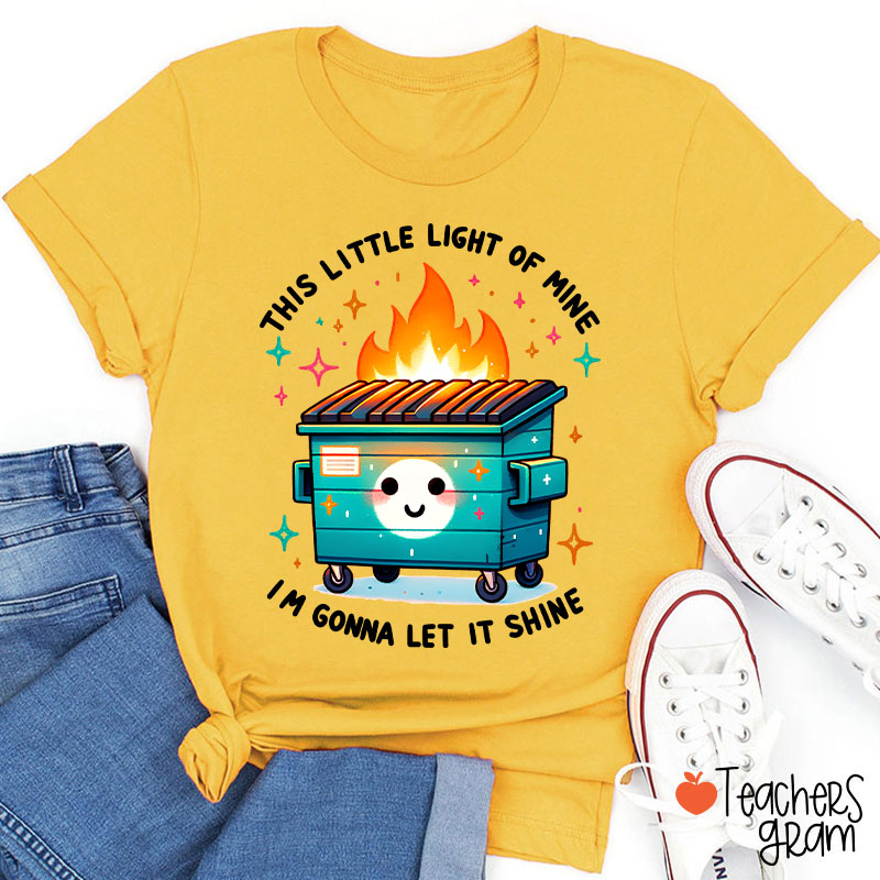 This Little Light Of Mine I'm Gonna Let It Shine Teacher T-Shirt