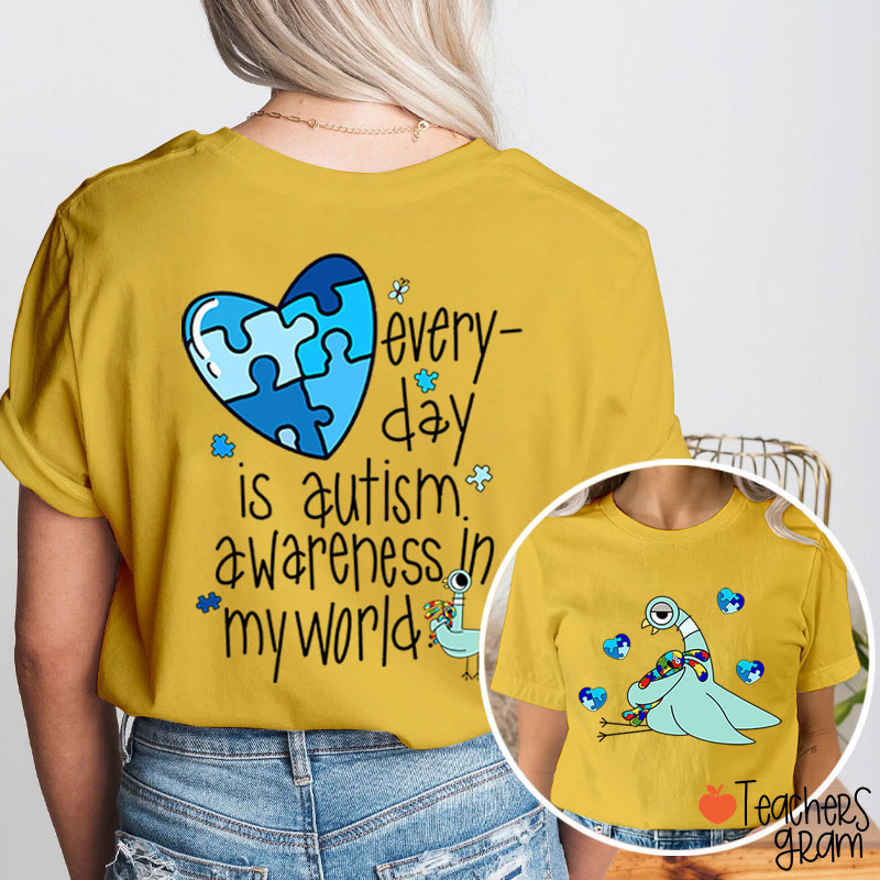 Every Day Is Autism Awareness The Pigeon Teacher Two Sided T-Shirt