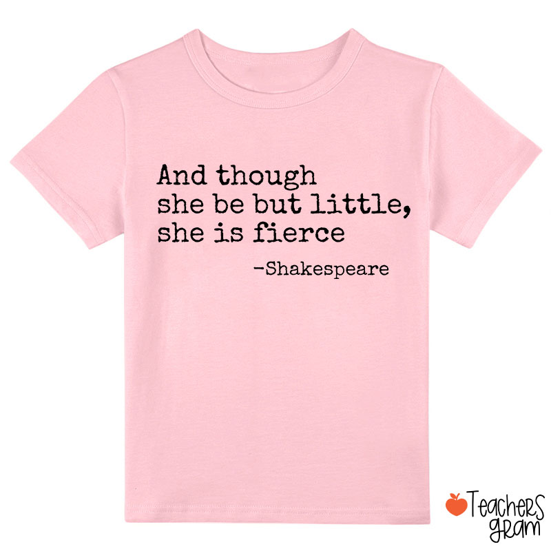 And Though She Be But Little She Is Fierce Class T-Shirt