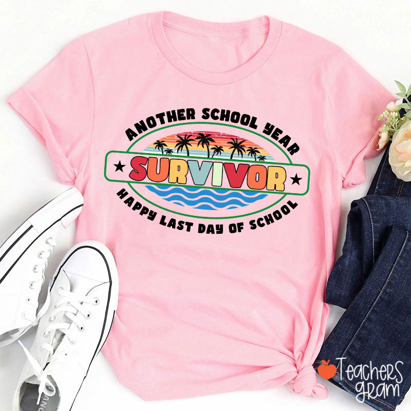 Another School Year Survivor Happy Last Day Of School Teacher T-Shirt