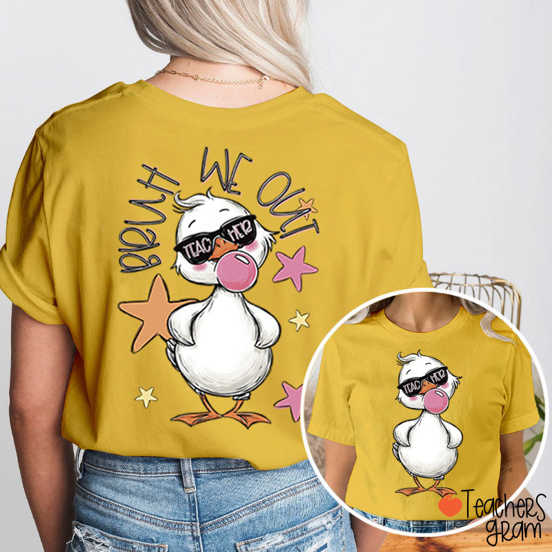 Bruh We Out Duck Teacher Two Sided T-Shirt