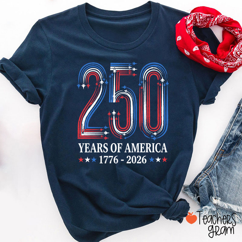 250 Years Of America From 1776 To 2026 Teacher T-Shirt
