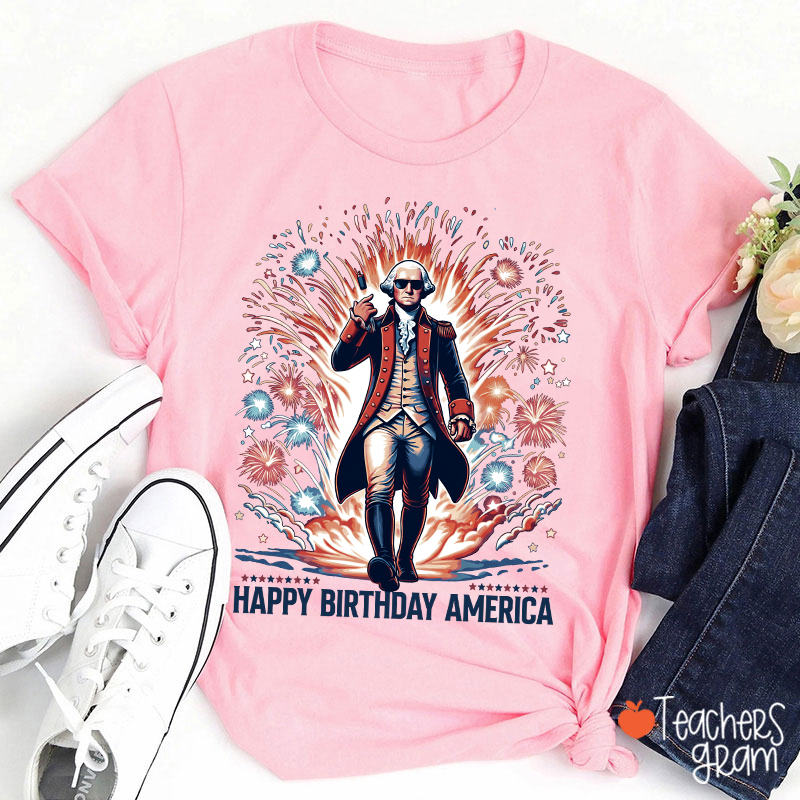 Happy Birthday America Teacher T-Shirt