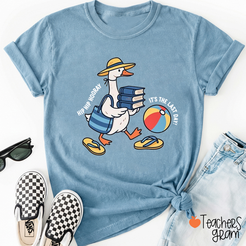 Hip Hip Hooray It Is Last Day Teacher T-Shirt