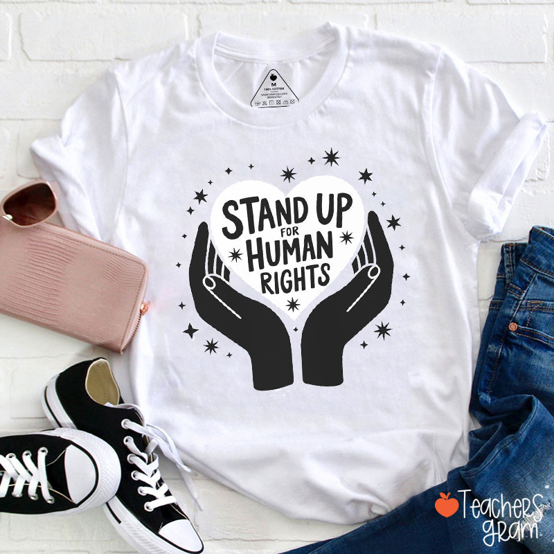 Stand Up For Human Rights Teacher T-Shirt