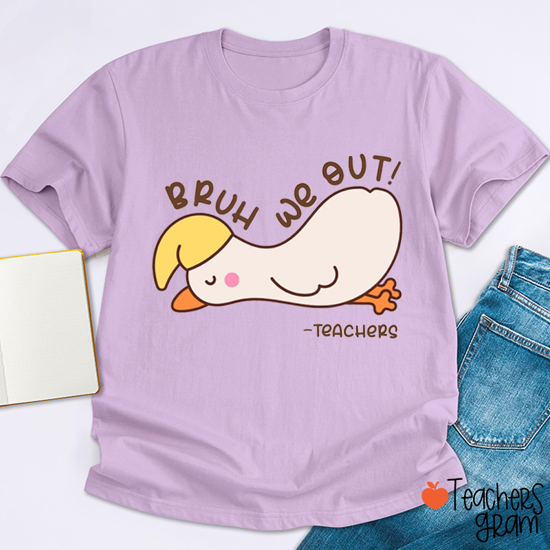 Bruh We Out Teacher T-Shirt