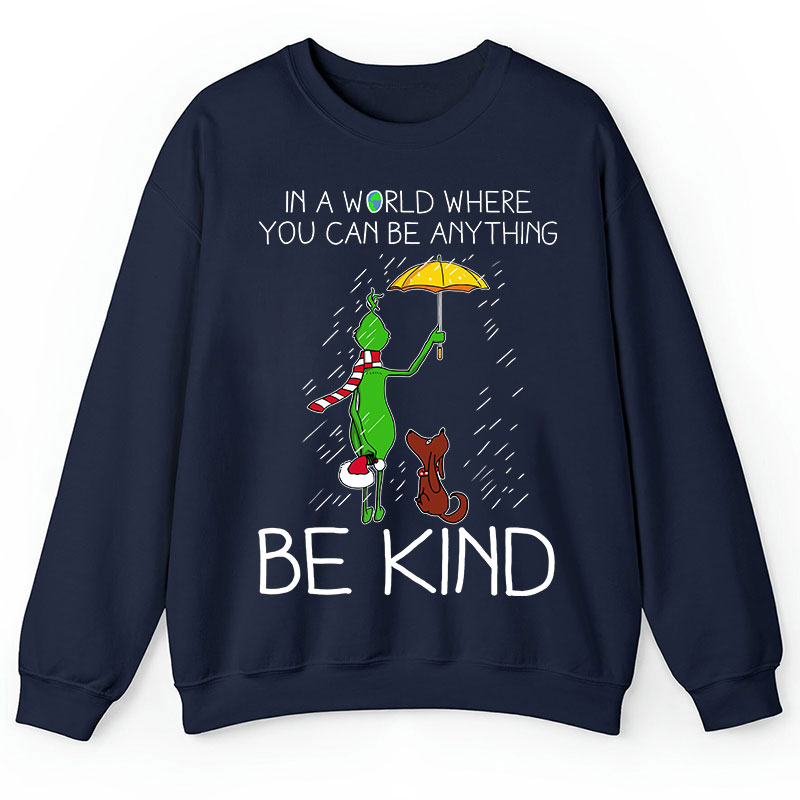 In A World Where You Can Be Anything Be Kind Teacher Sweatshirt