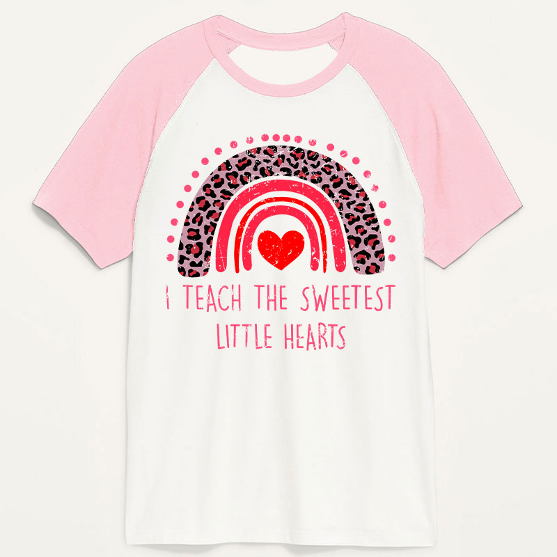 I Teach The Sweetest Little Hearts Teacher Raglan T-Shirt