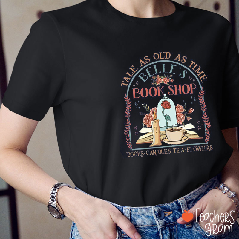 Tale As Old As Time Belle's Book Shop Teacher T-Shirt