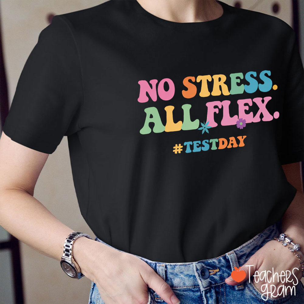 No Stress All Flex Teacher T-Shirt