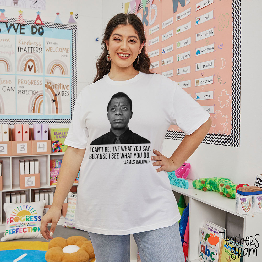 I Can't Believe What You Say Teacher T-Shirt