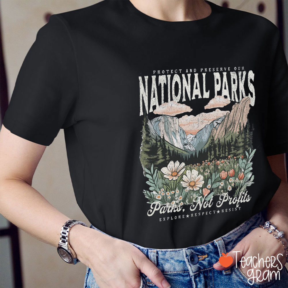 Protect And Preserve Our National Parks Teacher T-Shirt