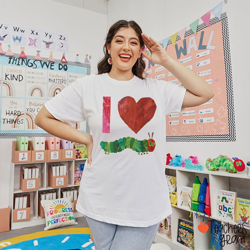 I Love The Very Hungry Caterpillar Teacher T-Shirt