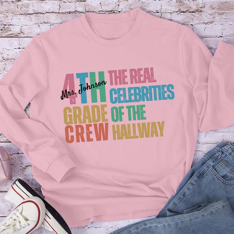 Personalized Name And Grade The Real Celebrities Of The Hallway  Teacher Long Sleeve T-Shirt