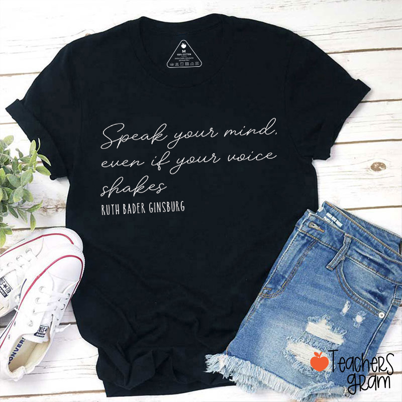 Speak The Truth Even If Your Voice Shakes RBG Teacher T-Shirt