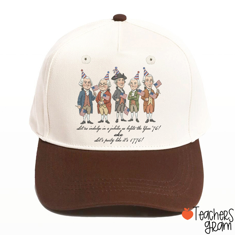 Let's Party Like It's 1776 Teacher Baseball Cap