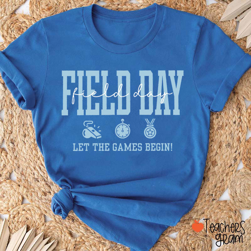 Field Day Let The Games Begin Teacher T-Shirt