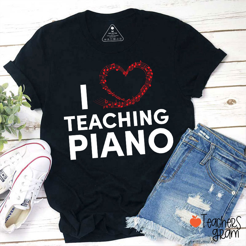 I Love Teaching Piano Teacher T-Shirt