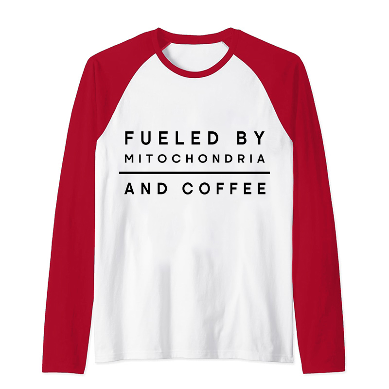 Fueled By Mitochondria And Coffee Teacher Raglan Long Sleeve T-Shirt