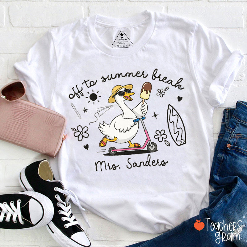 Personalized Name Off To Summer Break Teacher T-Shirt