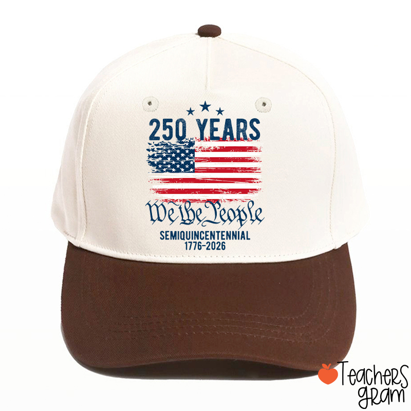 250 Years We The People Semiquincentennial 1776-2026 Teacher Baseball Cap
