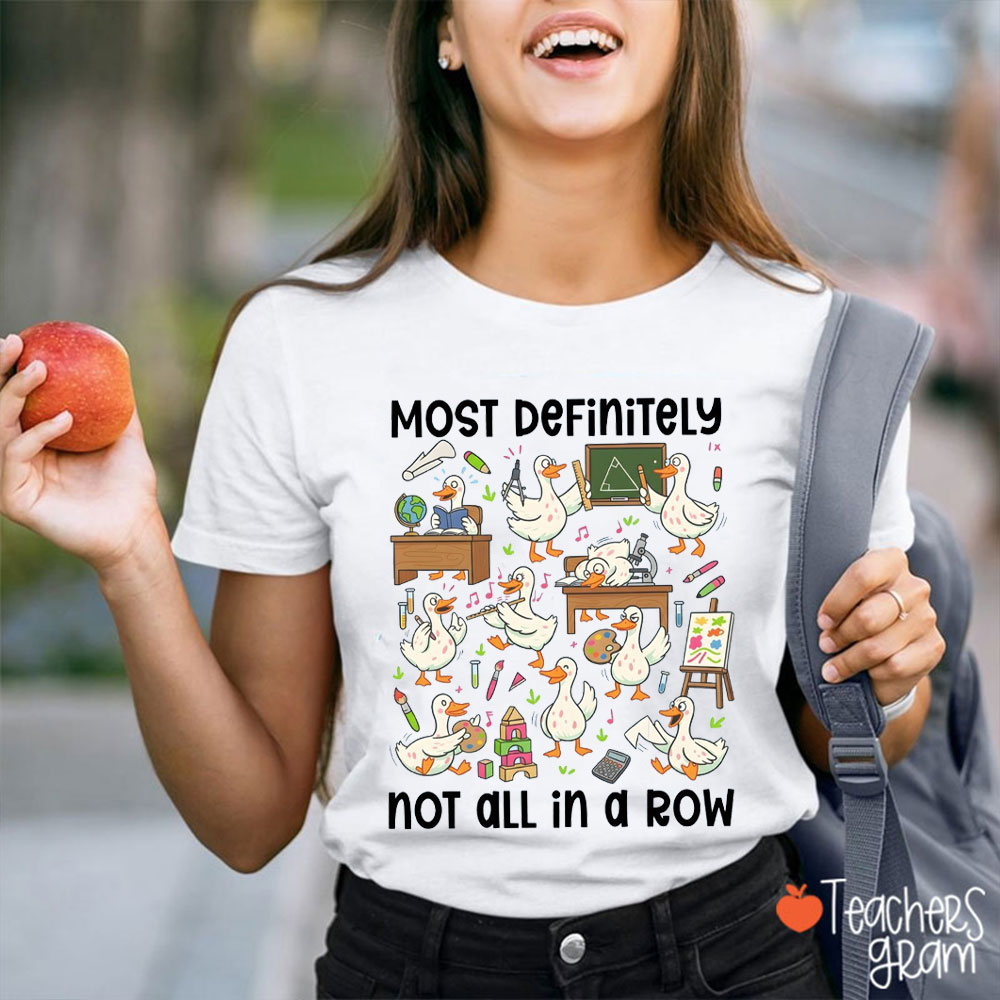Silly Goose Most Definitely Not In A Row Teacher T-Shirt