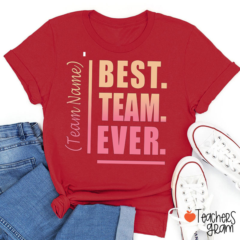 Personslized Team Name Best Team Ever Color Gradient Teacher T-Shirt