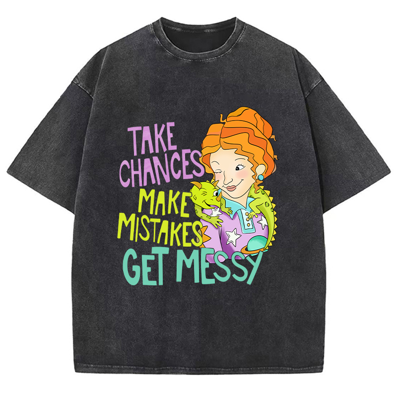 Take Chances Make Mistakes Get Messy Beauty Teacher Washed T-Shirt