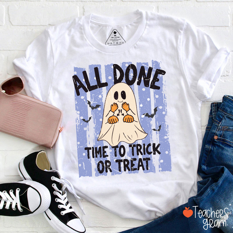 Personalized All Done Time To Trick Or Treat Halloween Ghost Graphic Teacher T‑Shirt