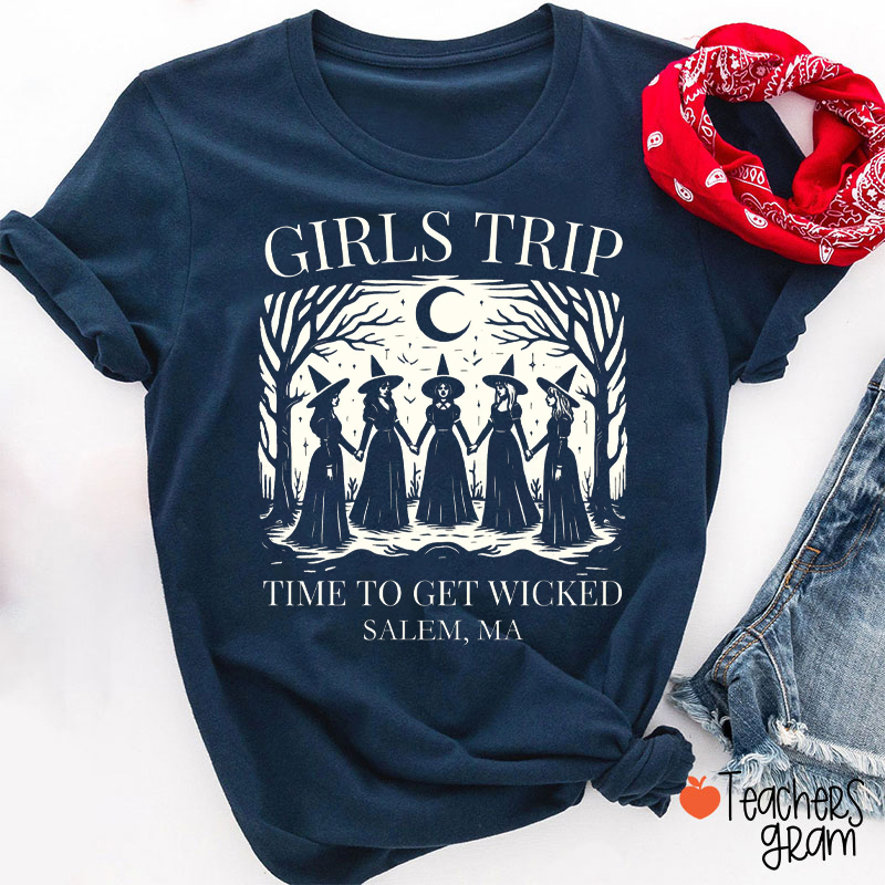 Girls Trip Time To Get Wicked Salem MA Witch Crew Moon Forest Teacher T‑Shirt