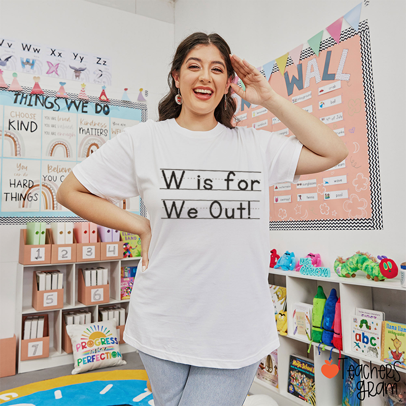 W Is For We Out Teacher T-Shirt