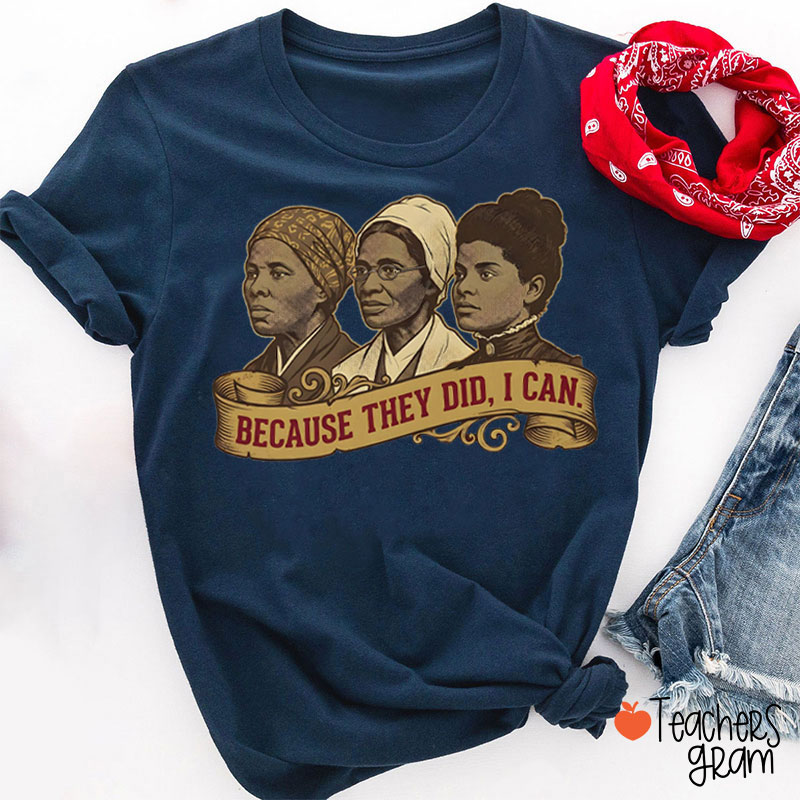 Because They Did I Can Teacher T-Shirt