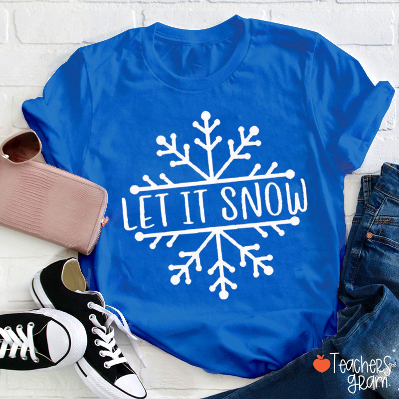 Snowflakes Let It Snow Teacher T-Shirt
