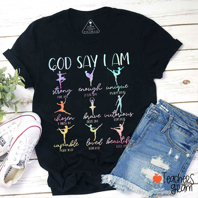 God Say I Am Dancer Teacher T-Shirt