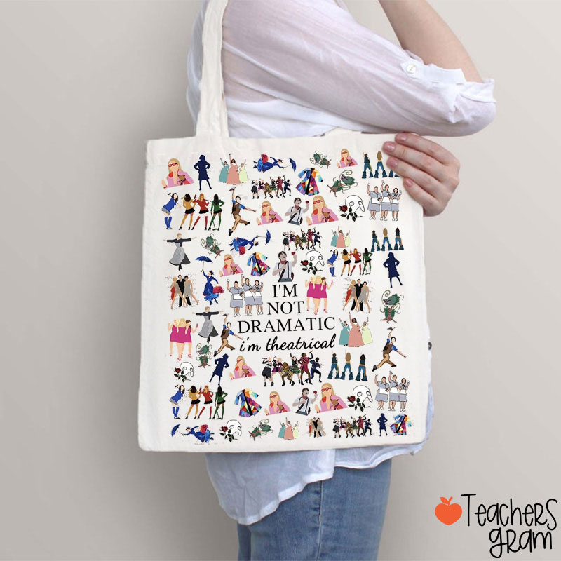 I'm Not Dramatic I'm Theatrical Teacher Tote Bag