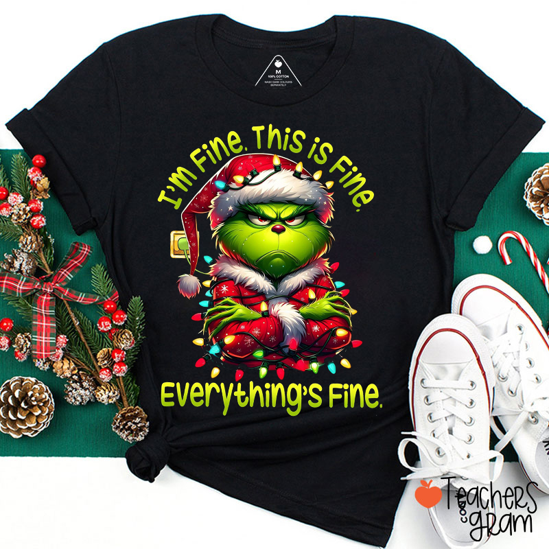 I'm Fine This Is Fine Everything's Fine Green Guy Teacher T-Shirt