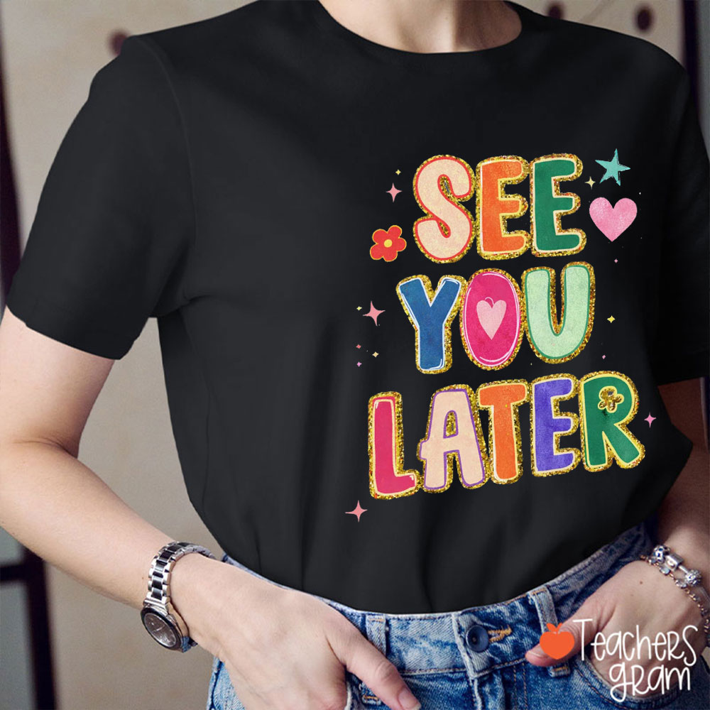 See You Later Teacher T-Shirt