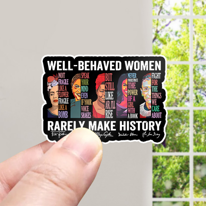 Well Behaved Women Rarely Make History Teacher Stickers