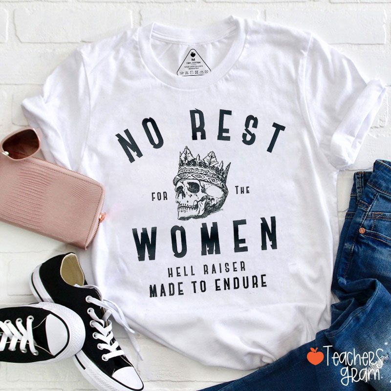 No Rest For The Women Hell Raiser Made To Endure Teacher T-Shirt
