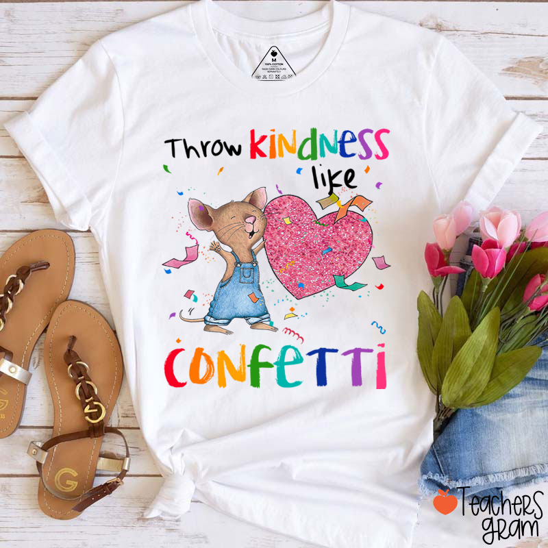 Throw Kindness Like Confetti Teacher T-Shirt