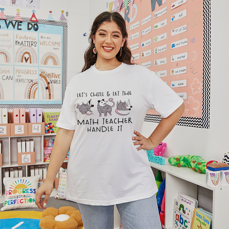 Let's Chill Let The Math Teacher Handle It Teacher T-Shirt