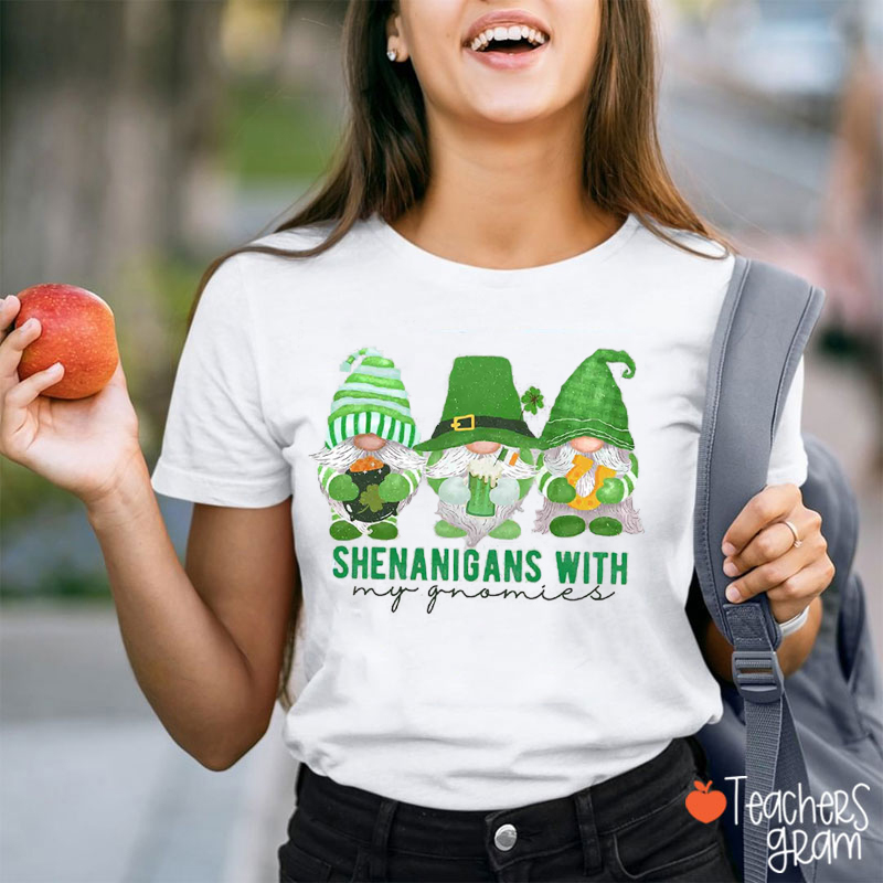 Shenanigans With My Gnomies Teacher T-Shirt