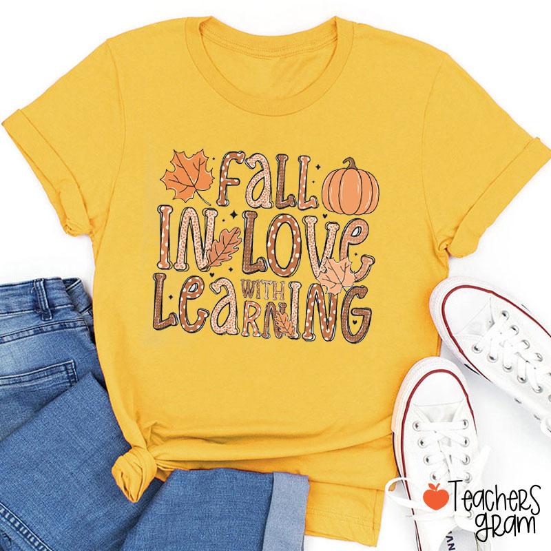 Fall In Love With Learning Teacher T-Shirt
