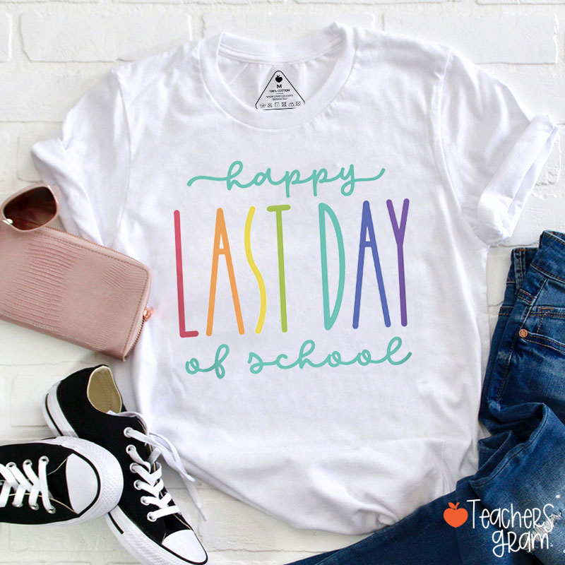 Happy Last Day Of School Teacher T-Shirt
